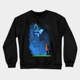 Butterfly, Positive, Spiritual, Kyte, Dreams Crewneck Sweatshirt